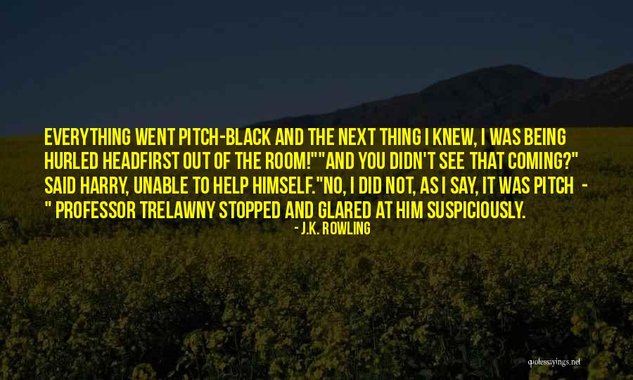 Didn See That Coming Quotes By J.K. Rowling Didn See That Coming Quotes By J.K. Rowling