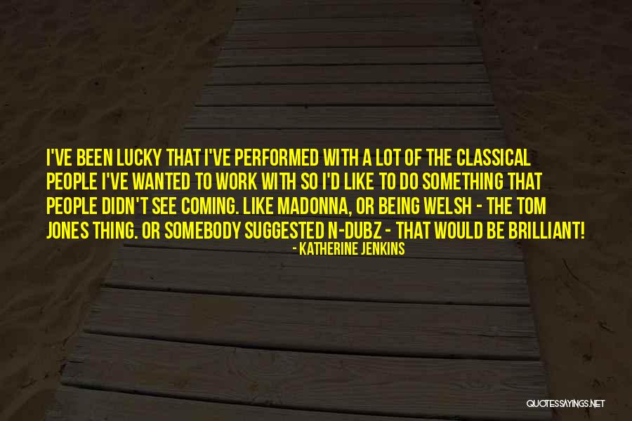Didn See That Coming Quotes By Katherine Jenkins Didn See That Coming Quotes By Katherine Jenkins