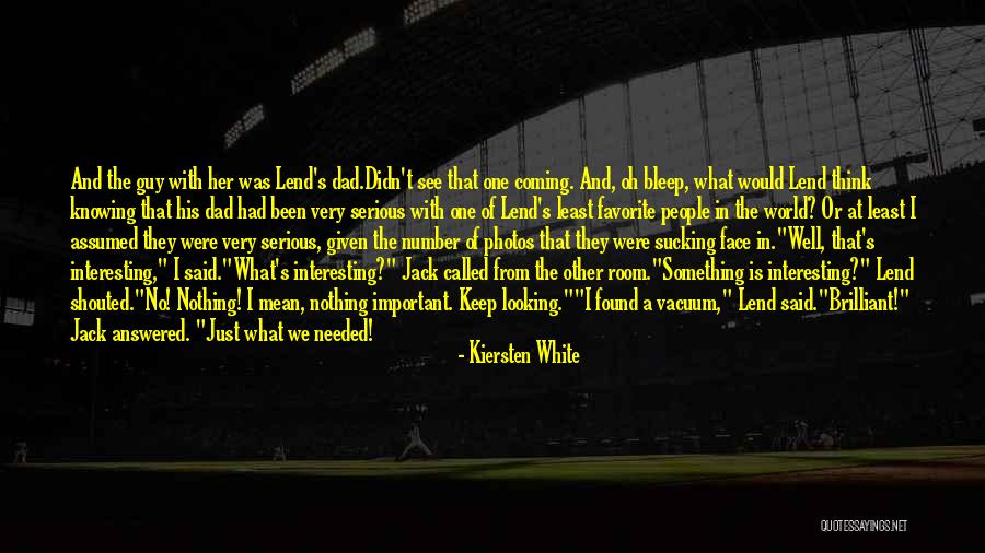 Didn See That Coming Quotes By Kiersten White Didn See That Coming Quotes By Kiersten White