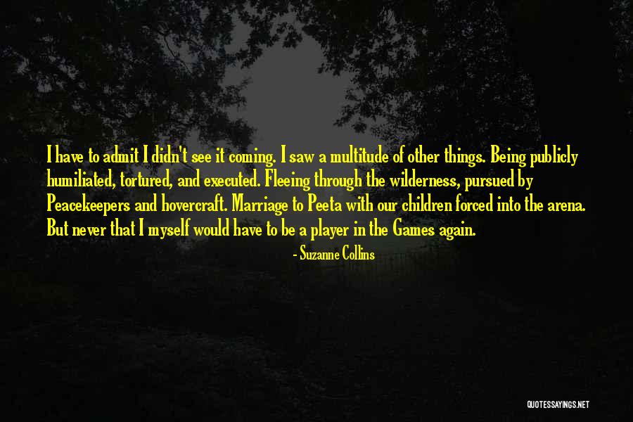 Didn See That Coming Quotes By Suzanne Collins Didn See That Coming Quotes By Suzanne Collins