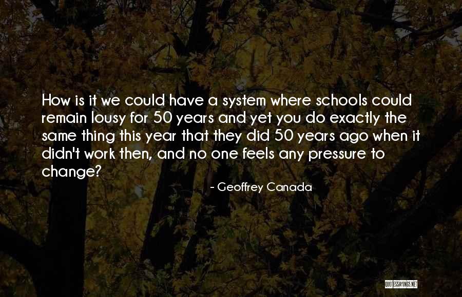 Didn't Change Quotes By Geoffrey Canada Didn't Change Quotes By Geoffrey Canada