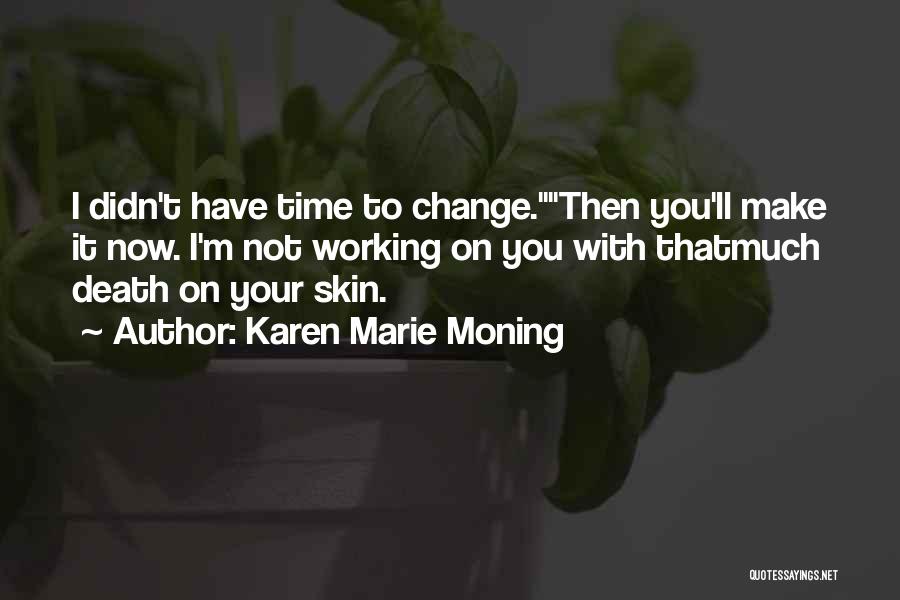 Didn't Change Quotes By Karen Marie Moning