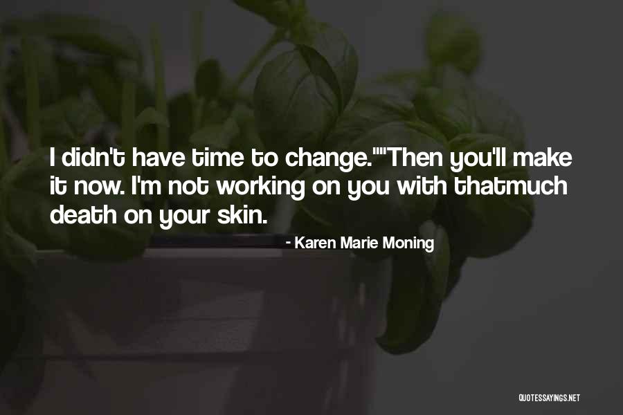 Didn't Change Quotes By Karen Marie Moning