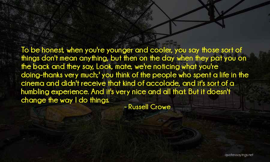 Didn't Change Quotes By Russell Crowe