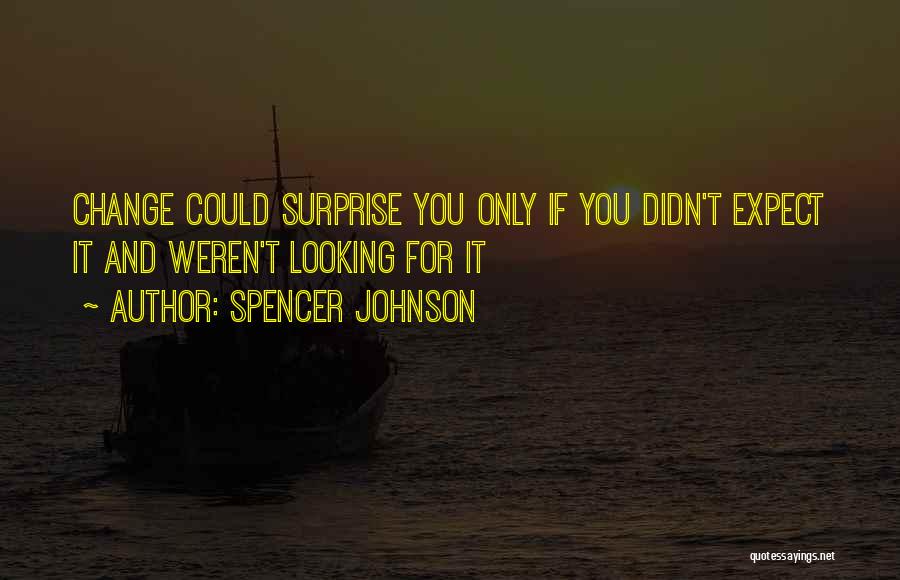 Didn't Change Quotes By Spencer Johnson