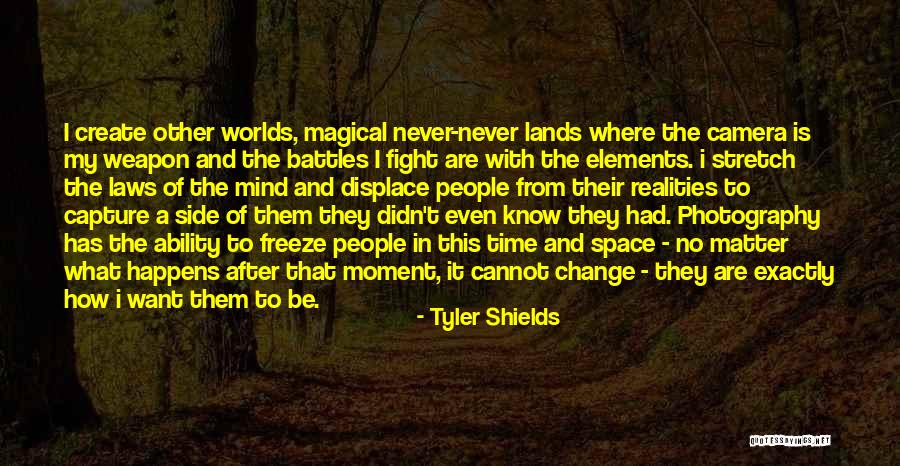 Didn't Change Quotes By Tyler Shields