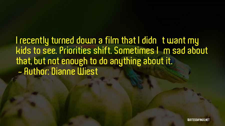 Didn't Do Anything Quotes By Dianne Wiest