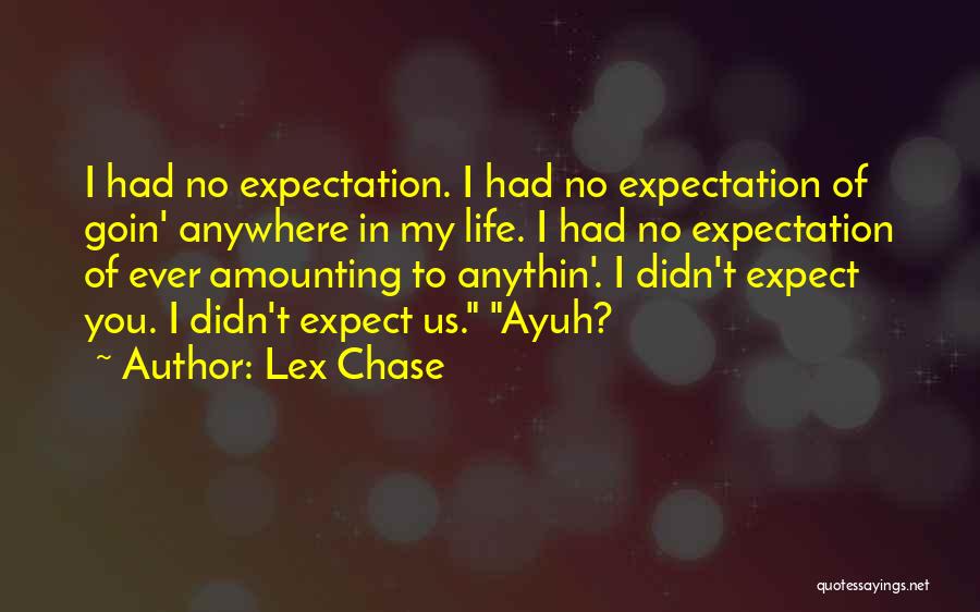 Didn't Expect Quotes By Lex Chase