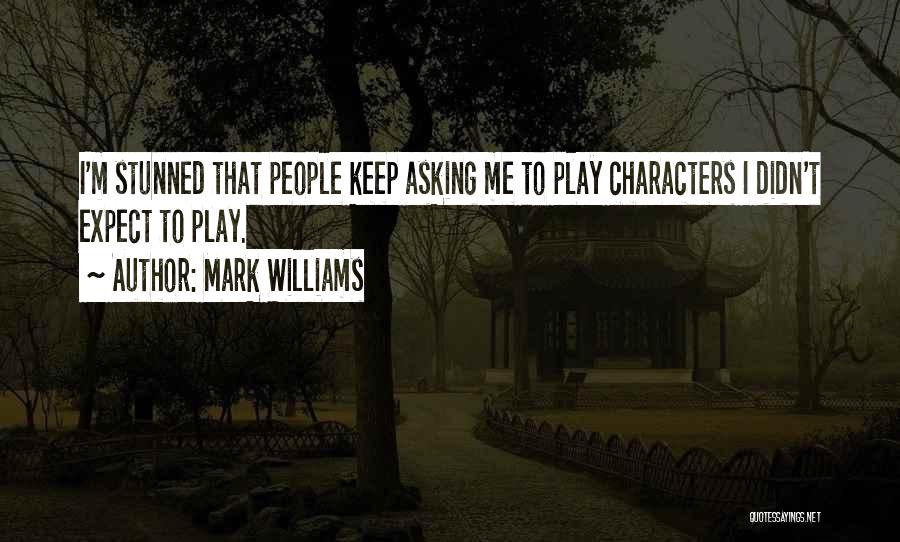 Didn't Expect Quotes By Mark Williams