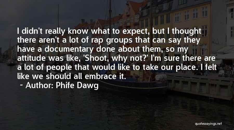 Didn't Expect Quotes By Phife Dawg