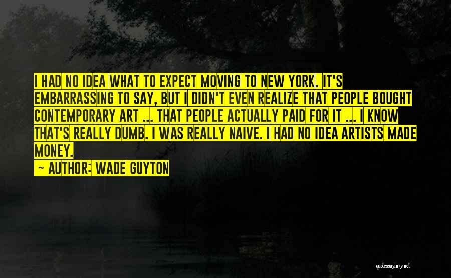 Didn't Expect Quotes By Wade Guyton