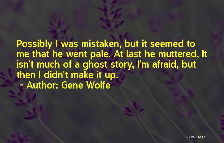Didn't Make It Quotes By Gene Wolfe