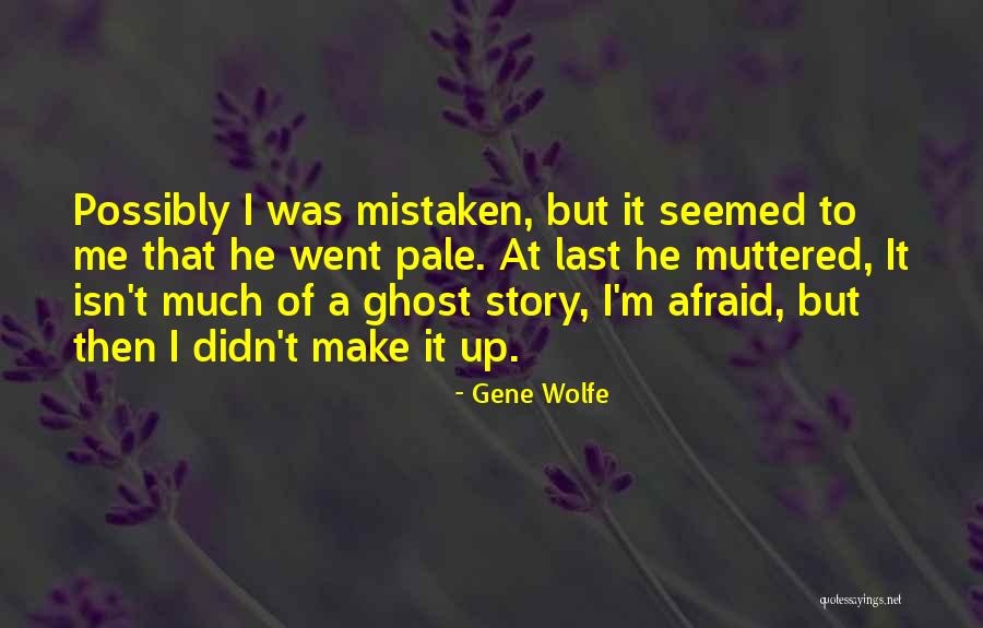 Didn't Make It Quotes By Gene Wolfe