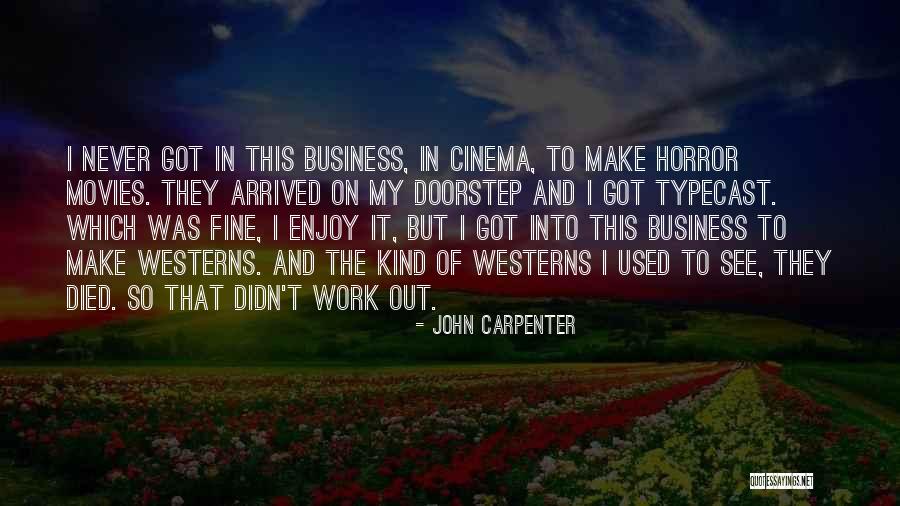 Didn't Make It Quotes By John Carpenter