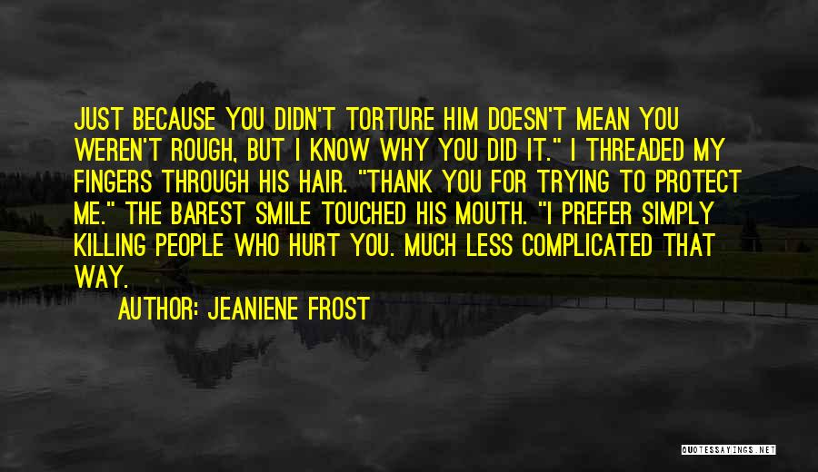 Didn't Mean Hurt You Quotes By Jeaniene Frost