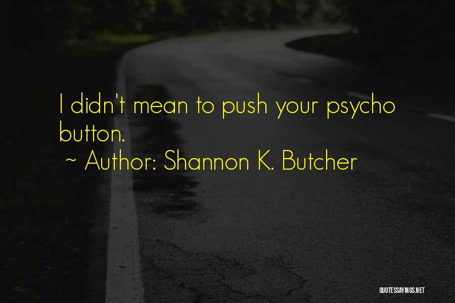 Didn't Mean Quotes By Shannon K. Butcher