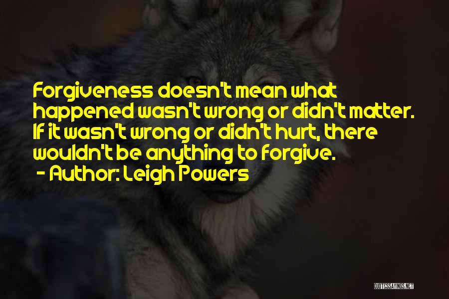 Didn't Mean To Hurt Quotes By Leigh Powers