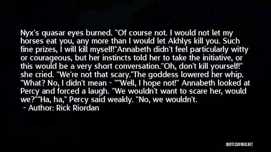 Didn't Mean To Scare You Quotes By Rick Riordan