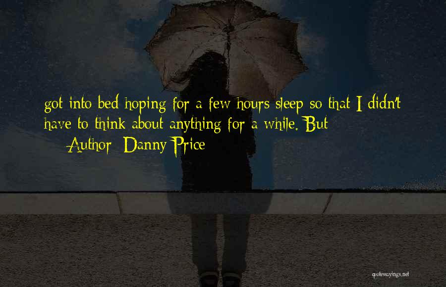 Didn't Sleep Quotes By Danny Price