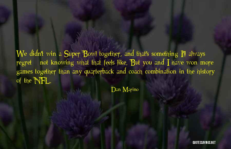 Didn't Win Quotes By Dan Marino Didn't Win Quotes By Dan Marino