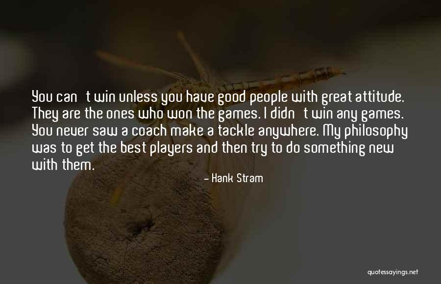 Didn't Win Quotes By Hank Stram Didn't Win Quotes By Hank Stram
