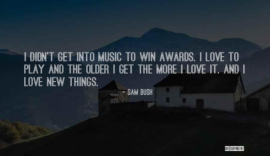 Didn't Win Quotes By Sam Bush Didn't Win Quotes By Sam Bush