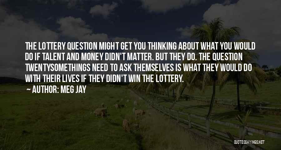 Didn't Win The Lottery Quotes By Meg Jay