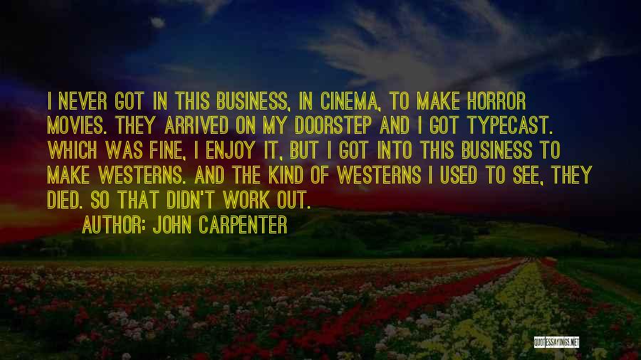 Didn't Work Out Quotes By John Carpenter