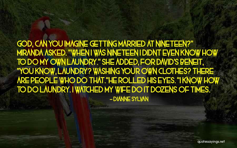 Didnt You Quotes By Dianne Sylvan Didnt You Quotes By Dianne Sylvan