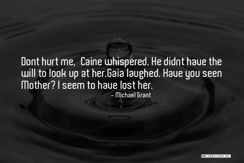 Didnt You Quotes By Michael Grant Didnt You Quotes By Michael Grant
