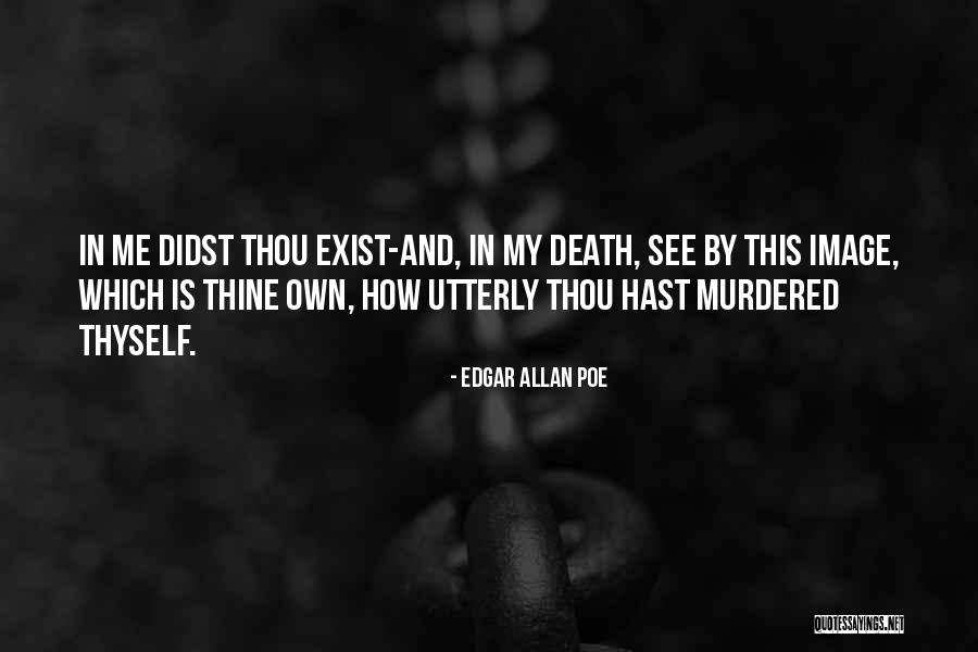 Didst Thou Quotes By Edgar Allan Poe Didst Thou Quotes By Edgar Allan Poe