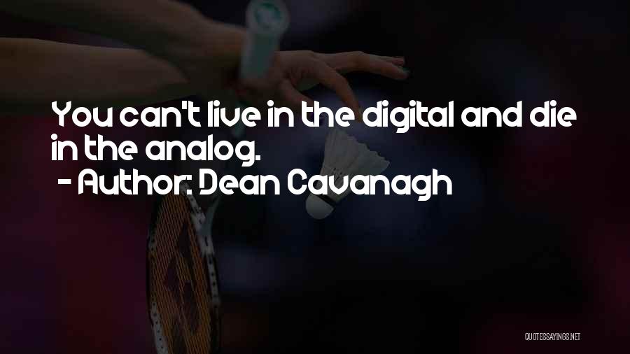 Die And Live Quotes By Dean Cavanagh