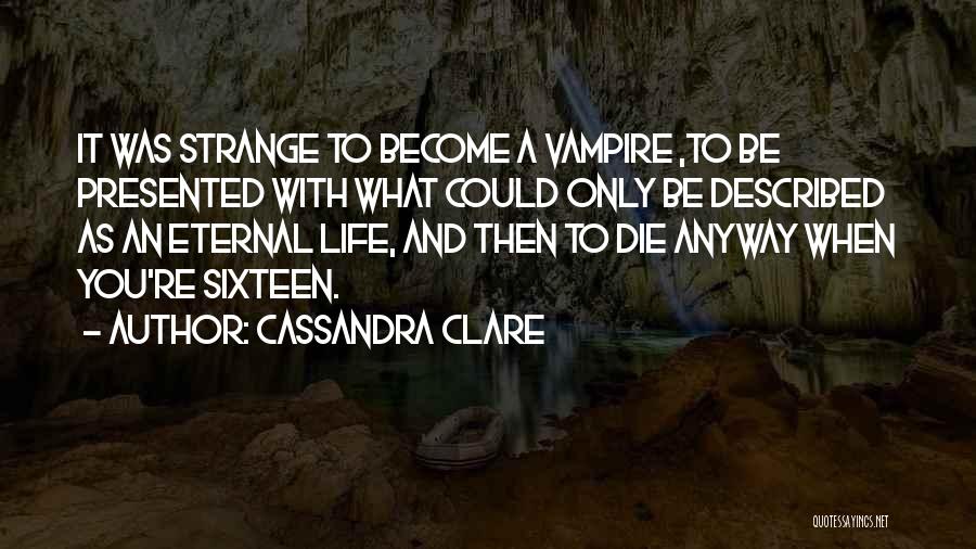 Die Anyway Quotes By Cassandra Clare