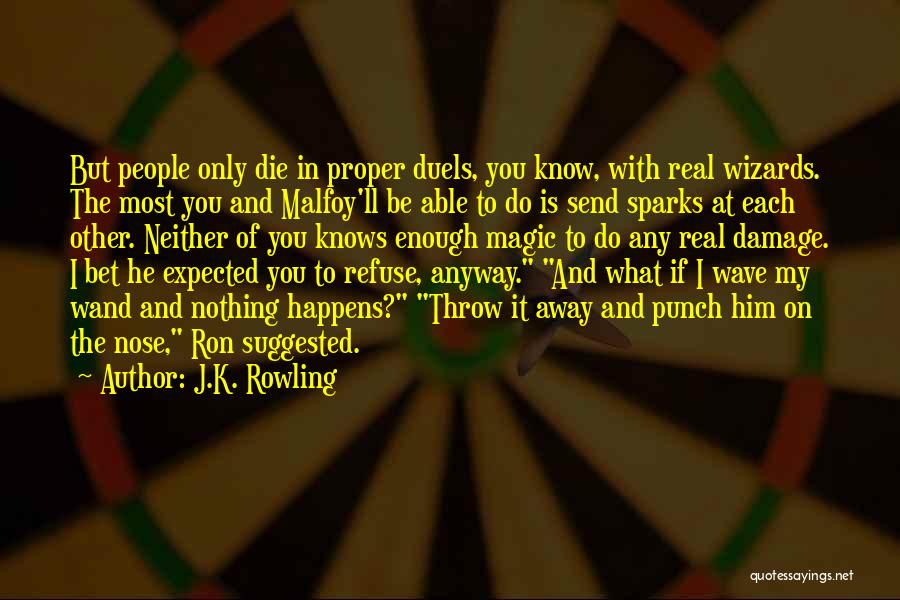 Die Anyway Quotes By J.K. Rowling