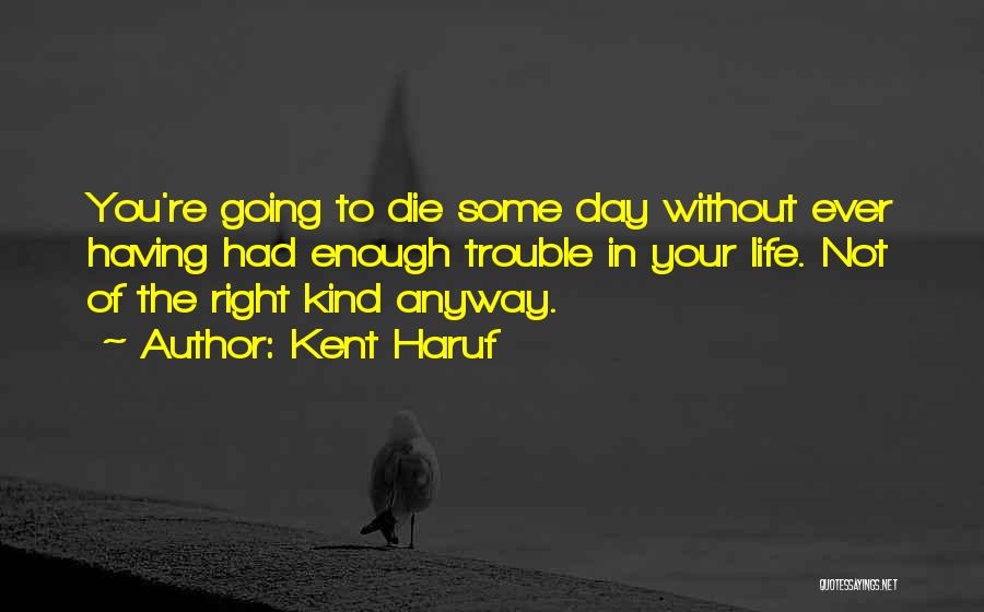 Die Anyway Quotes By Kent Haruf