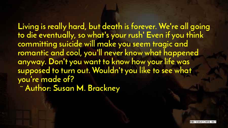 Die Anyway Quotes By Susan M. Brackney