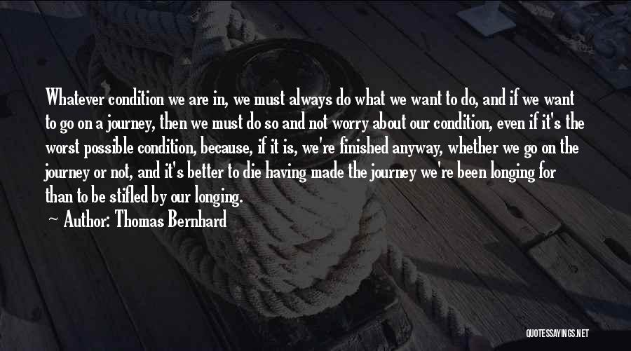 Die Anyway Quotes By Thomas Bernhard