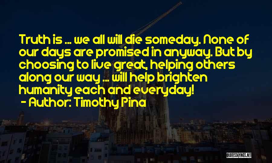 Die Anyway Quotes By Timothy Pina