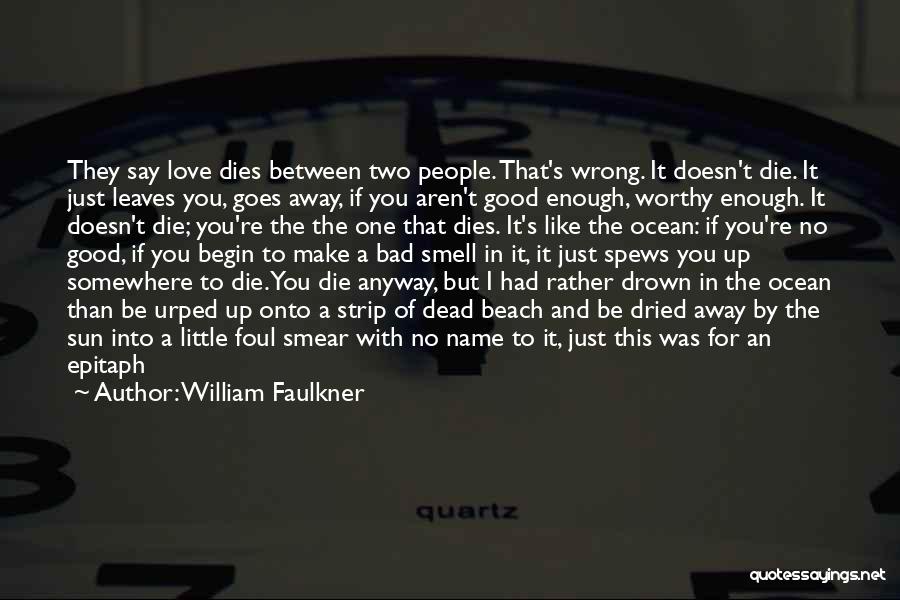 Die Anyway Quotes By William Faulkner