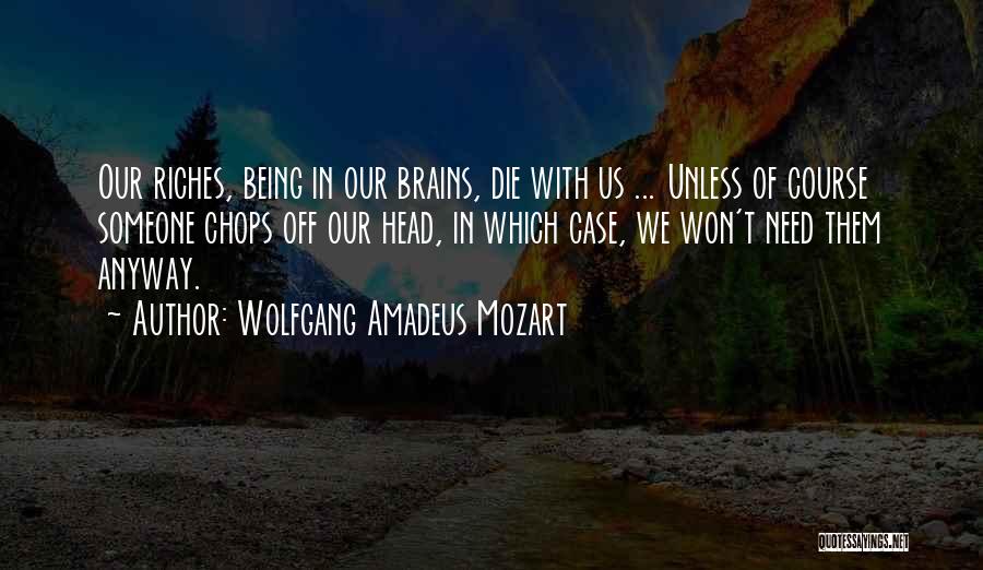 Die Anyway Quotes By Wolfgang Amadeus Mozart