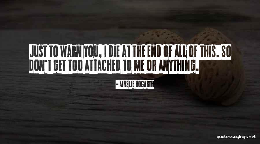 Die Die Quotes By Ainslie Hogarth Die Die Quotes By Ainslie Hogarth