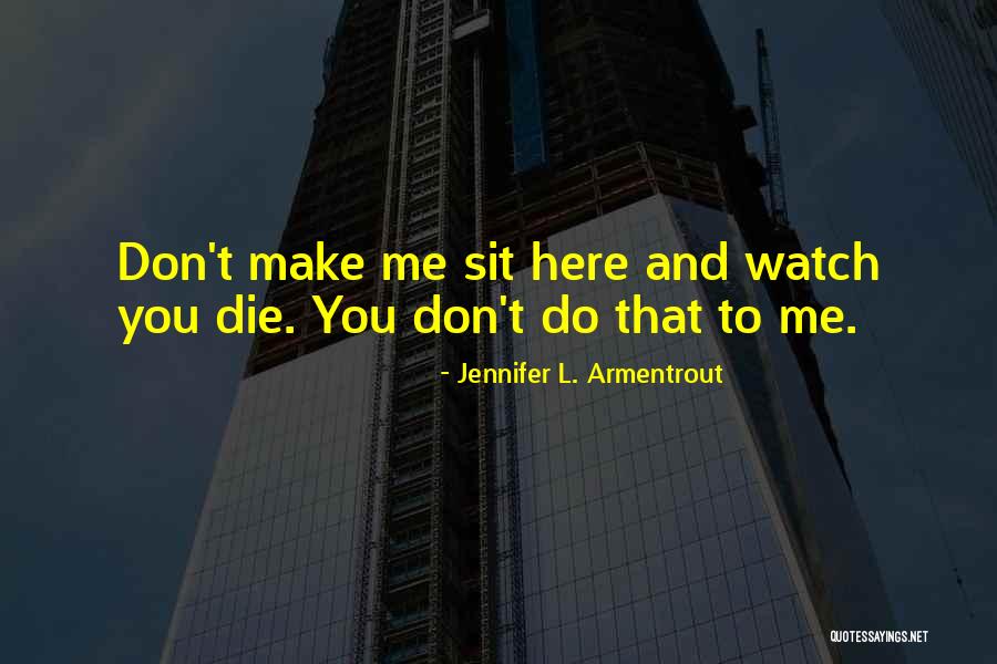 Die Die Quotes By Jennifer L. Armentrout Die Die Quotes By Jennifer L. Armentrout