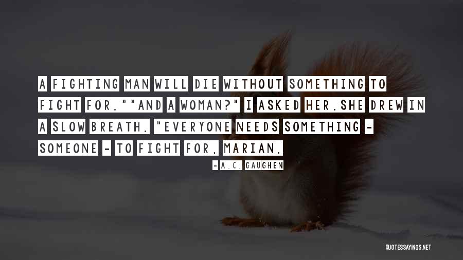 Die For Her Quotes By A.C. Gaughen Die For Her Quotes By A.C. Gaughen