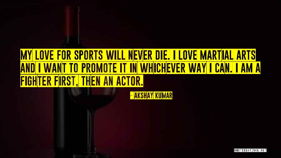 Die For Love Quotes By Akshay Kumar Die For Love Quotes By Akshay Kumar
