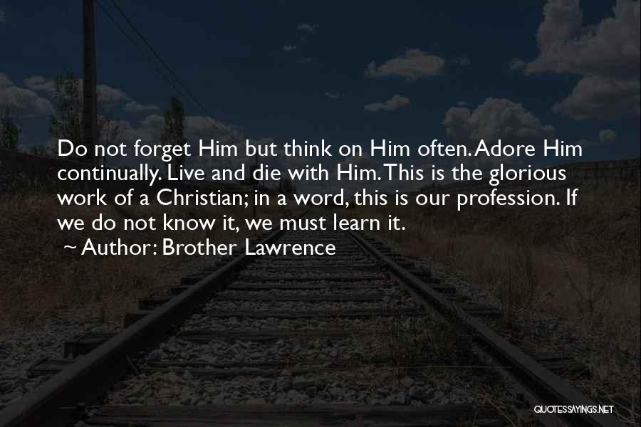 Die For My Brother Quotes By Brother Lawrence