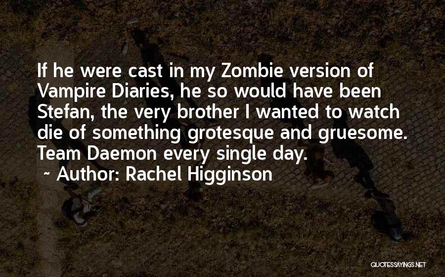 Die For My Brother Quotes By Rachel Higginson