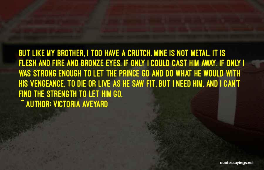 Die For My Brother Quotes By Victoria Aveyard