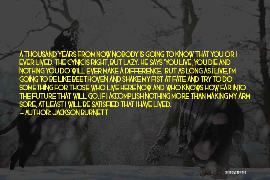 Die For Something Or Live For Nothing Quotes By Jackson Burnett