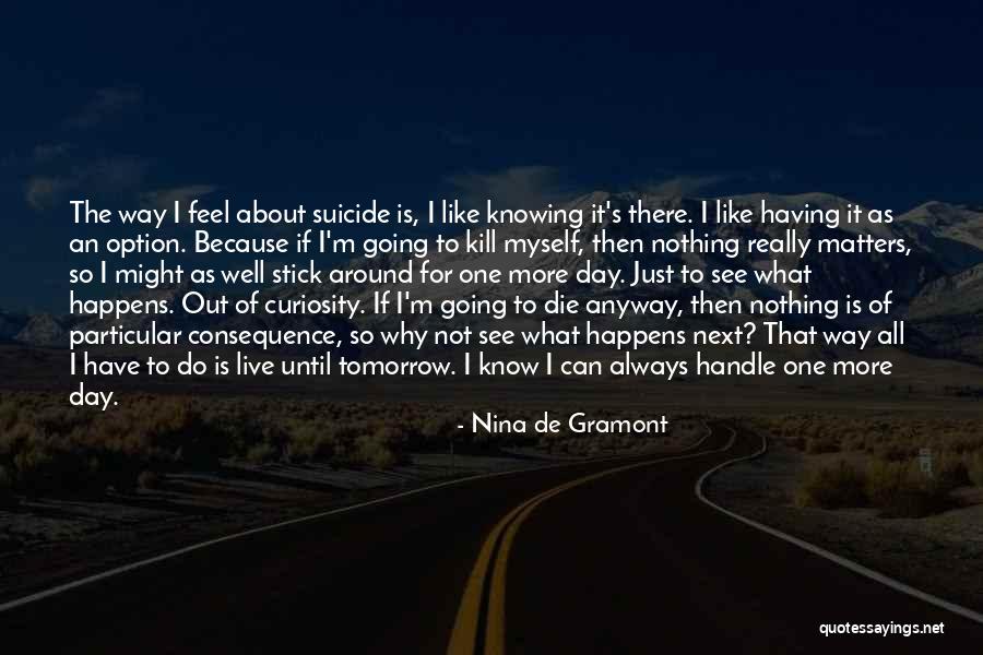 Die For Something Or Live For Nothing Quotes By Nina De Gramont