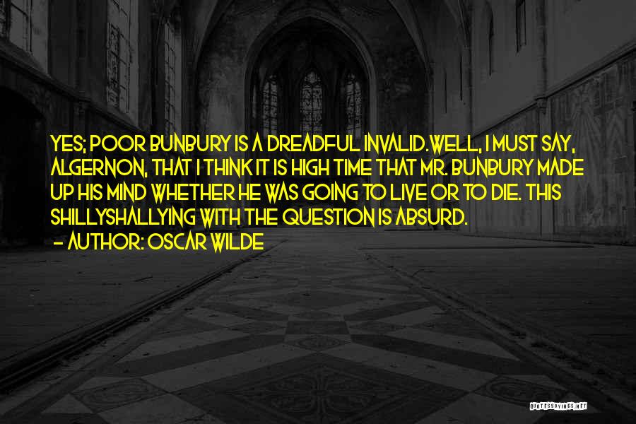 Die For Something Or Live For Nothing Quotes By Oscar Wilde